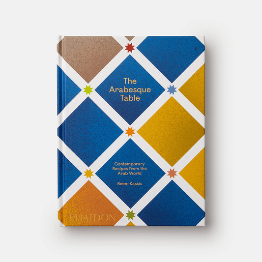 The Arabesque Table: Contemporary Recipes from the Arab World